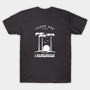 There are places I remember T-Shirt